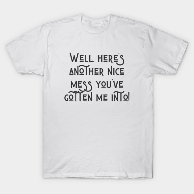 Another Nice Mess T-Shirt by ryanmcintire1232